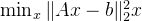 \min_x \|Ax - b\|_2^2x