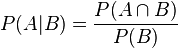 P(A|B)={\frac  {P(A\cap B)}{P(B)}}