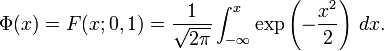 \Phi(x)=F(x;0,1)=\frac{1}{\sqrt{2\pi}}\int_{-\infty}^x\exp\left(-\frac{x^2}{2}\right)\, dx.