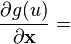 \frac{\partial g(u)}{\partial \mathbf{x}}  =