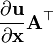 \frac{\partial \mathbf{u}}{\partial \mathbf{x}}\mathbf{A}^\top