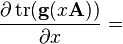 \frac{\partial \, {\rm tr}(\mathbf{g}(x\mathbf{A}))}{\partial x} =