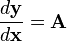 \frac{d\mathbf{y}}{d\mathbf{x}} = \mathbf{A}