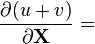 \frac{\partial (u+v)}{\partial \mathbf{X}}  =