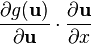 \frac{\partial g(\mathbf{u})}{\partial \mathbf{u}} \cdot \frac{\partial \mathbf{u}}{\partial x}