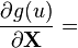 \frac{\partial g(u)}{\partial \mathbf{X}}  =