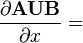 \frac{\partial \mathbf{AUB}}{\partial x} =