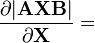 \frac{\partial |\mathbf{AXB}|}{\partial \mathbf{X}} =