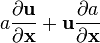 a \frac{\partial \mathbf{u}}{\partial \mathbf{x}} + \mathbf{u}\frac{\partial a}{\partial \mathbf{x}}  