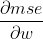 \frac{\partial mse}{\partial w}