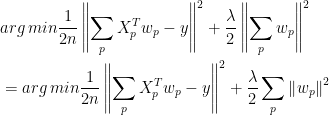 \begin{align*} & arg\, min\frac{1}{2n}\left \| \sum_{p}X_{p}^{T}w_{p} -y\right \|^{2}+\frac{\lambda }{2}\left \| \sum_{p}w_{p} \right \|^{2}\\ &= arg\, min\frac{1}{2n}\left \| \sum_{p}X_{p}^{T}w_{p} -y\right \|^{2}+\frac{\lambda }{2}\sum_{p}\left \| w_{p}\right \|^{2} \end{align*}