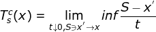 T_{s}^{c} (x)=\lim_{t\downarrow 0 , S\ni x^{'}\rightarrow x}inf\frac{S-x^{'}}{t}