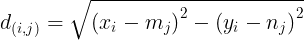 \large {d_{(i,j)}} = \sqrt {​{​{({x_i} - {m_j})}^2} - {​{({y_i} - {n_j})}^2}}