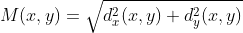 M(x, y)=\sqrt{d_{x}^{2}(x, y)+d_{y}^{2}(x, y)}