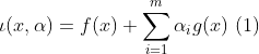 \iota (x,\alpha )=f(x)+\sum_{i=1}^{m}\alpha _{i}g(x)\, \, (1)