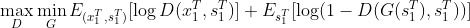 \max_{D}\min_{G} E_{(x_{1}^T,s_{1}^T)} [\log D(x_{1}^T,s_{1}^T)] + E_{s_{1}^T} [\log (1 - D(G(s_{1}^T),s_{1}^T))]