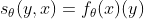 s_{\theta }(y,x)=f_{\theta}(x)(y\)