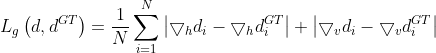 L_{g}\left ( d,d^{GT} \right )=\frac{1}{N}\sum_{i=1}^{N}\left | \bigtriangledown _{h}d_{i}-\bigtriangledown _{h}d_{i}^{GT} \right |+\left | \bigtriangledown _{v}d_{i}-\bigtriangledown _{v}d_{i}^{GT} \right |