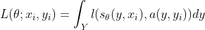 L(\theta ;x_{i},y_{i})=\int_{Y}l(s_{\theta }(y,x_{i}),a(y,y_{i}))dy