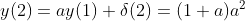 y(2)=ay(1)+\delta (2)=(1+a)a^{2}