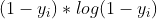 (1-y_{i})*log(1-y_{i})