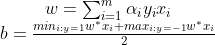 \begin{matrix} w=\sum_{i=1}^{m}\alpha_{i} y_{i}x_{i}\\b=\frac{min_{i:y=1}w^{*}x_{i}+max_{i:y=-1}w^{*}x_{i}}{2}\end{matrix}