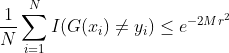 \frac{1}{N}\sum_{i=1}^{N} I(G(x_i) \neq y_i) \leq e^{-2Mr^2}