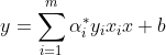 y=\sum_{i=1}^{m}\alpha _{i}^{*}y_{i}x_{i}x+b