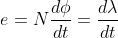 e=N\frac{d\phi }{dt}=\frac{d\lambda }{dt}