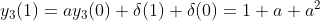 y_{3}(1)=ay_{3}(0)+\delta (1)+\delta (0)=1+a+a^{2}