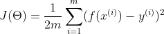 J(\Theta ) = \frac{1}{2m}\sum_{i=1}^{m}(f(x^{(i)}) - y^{(i)})^{2}