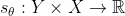 s_{\theta }:Y\times X\rightarrow \mathbb{R}