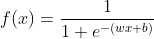 f(x) = \frac{1}{1+e^{-(wx+b)}}