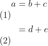 \begin{align} a & = b + c \\ & = d + e \end{align}