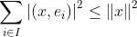 \sum _{i\in I}\left | (x,e_{i}) \right |^{2}\leq \left \| x \right \|^{2}