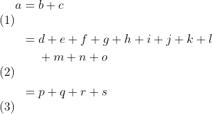 \begin{align} a ={} & b + c \\ ={} & d + e + f + g + h + i+ j + k + l \notag \\ & + m + n + o \\ ={} & p + q + r + s \end{align}