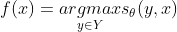 f(x)=\underset{y\in Y}{argmax}s_{\theta }(y,x)