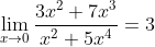 { \lim_{x \to 0} \frac{3x^2 +7x^3}{x^2 +5x^4} = 3}