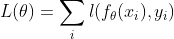 L(\theta )=\sum_{i}\l(f_{\theta }(x_{i}),y_{i})