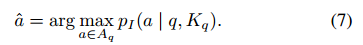 ˆa = arg max a∈Aq pI (a | q, Kq)。（7）