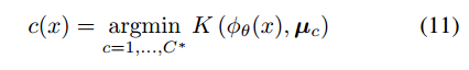 c(x) = argmin c=1,...,C∗ K (ϕθ(x), µc) （11）