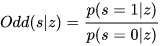 的odd(s|z) =p(s=1|z) /p(s=0|z).