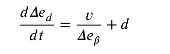 \begin{equation}\frac{d \Delta e_d}{dt}= \frac{v}{\Delta e_\beta} +d	\label{3}\end{equation}