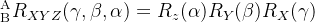 ${}_{\text{B}}^{\text{A}}{​{R}_{XYZ}}(\gamma ,\beta ,\alpha )={​{R}_{z}}(\alpha ){​{R}_{Y}}(\beta ){​{R}_{X}}(\gamma )$