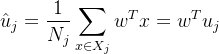 $\hat u_j=\frac{1}{N_j}\sum_{x \in X_j}w^Tx=w^Tu_j$