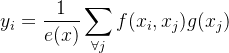 $y_i=\frac1{e(x)}\sum_{\forall j}f(x_i,x_j)g(x_j)$