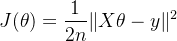 $J(\theta)=\frac{1}{2n}\|X\theta - y\|^2$