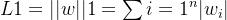 $L1=||w||1=\textstyle\sum{i=1}^{n}|w_i|$