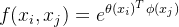 $f(x_i,x_j)=e^{\theta(x_i)^T\phi(x_j)}$