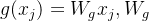 $g(x_j)=W_gx_j,W_{g}$